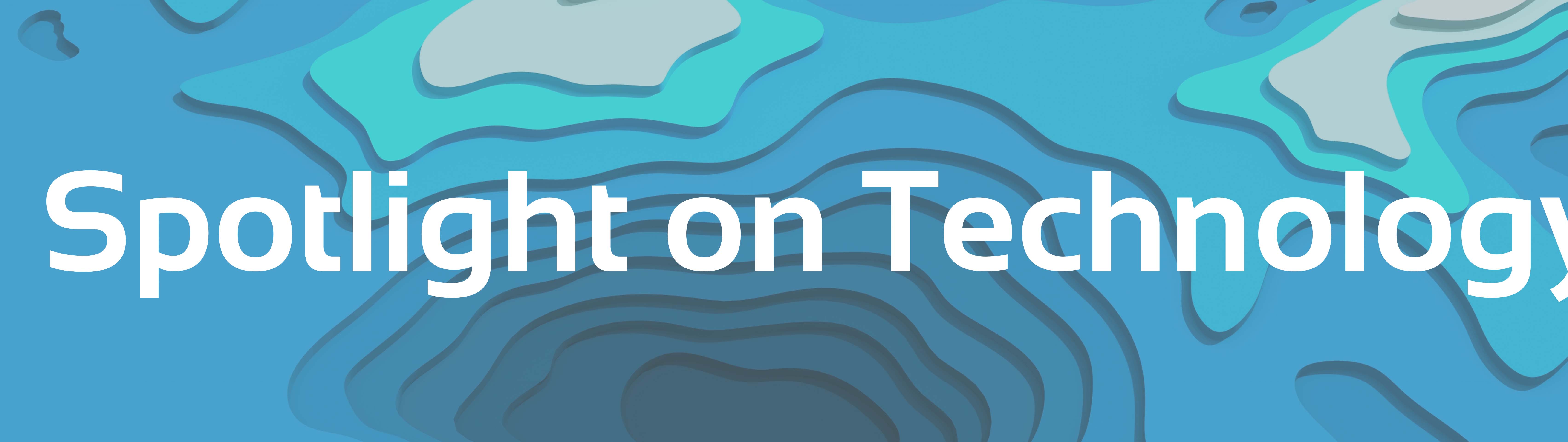 Spotlight on Technology